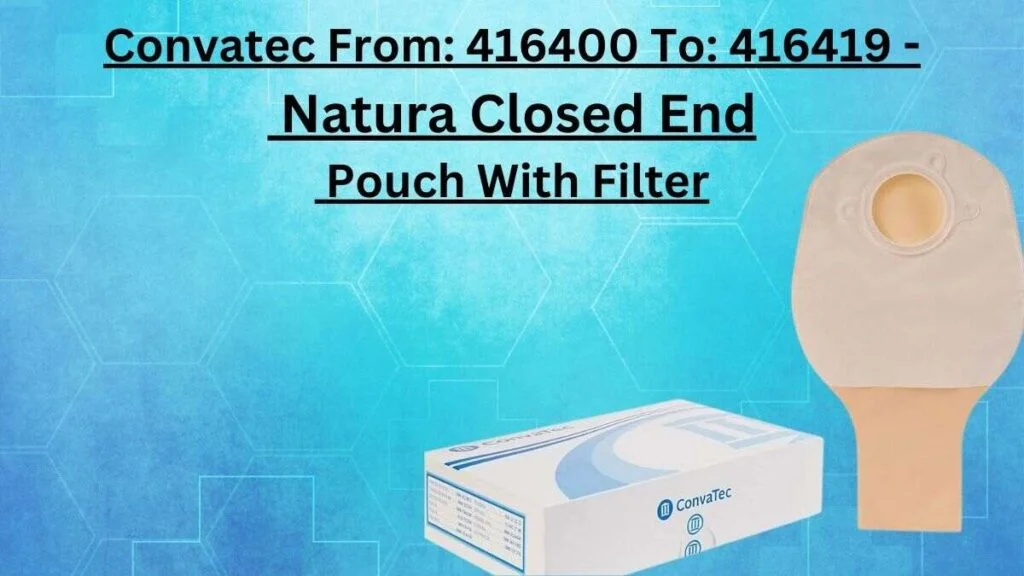 convatec from: 416400 to: 416419 – natura closed end pouch with filter: The Ultimate Solution for Secure, Odor-Free Ostomy Care