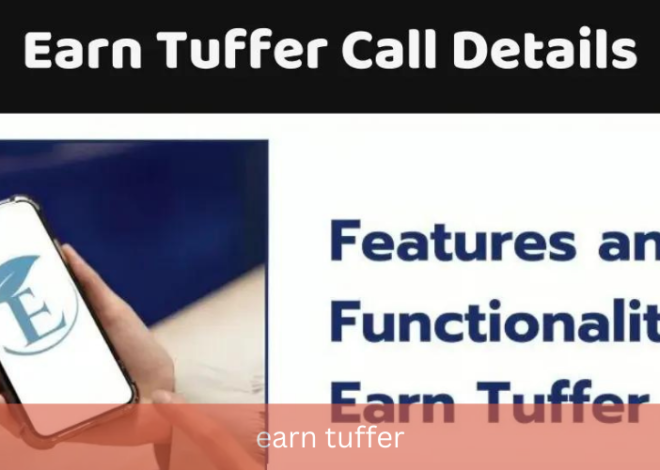 Unlocking the Power of Earn Tuffer: A Comprehensive Guide to Call Management