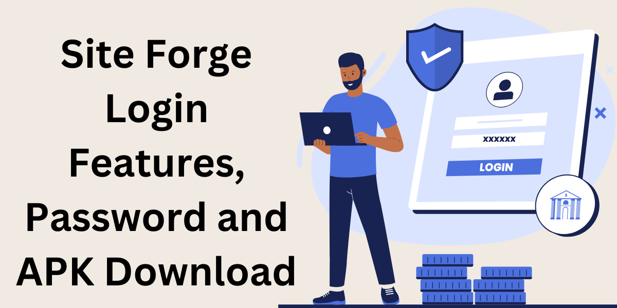 Site Forge Login Features, Password and APK Download