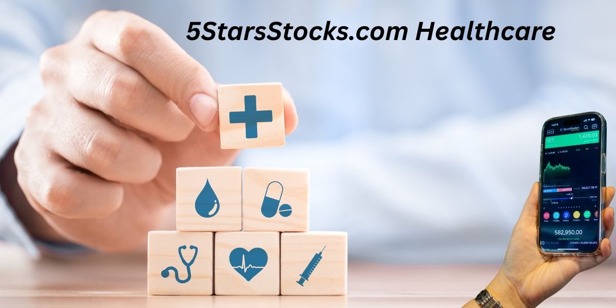 5StarsStocks.com Healthcare: Your Ultimate Resource for Investing in the Healthcare Sector
