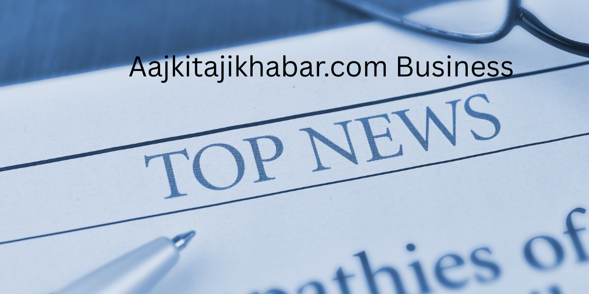 Aajkitajikhabar.com Business Boost Your Daily Source for Stock Market