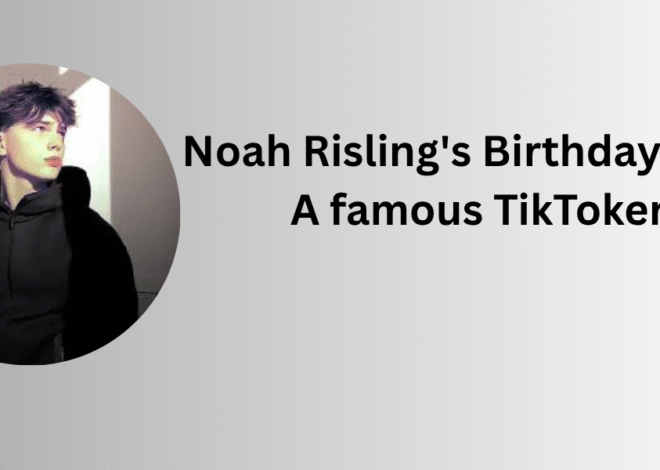 Noah Risling’s Birthday – Age | A famous TikToker