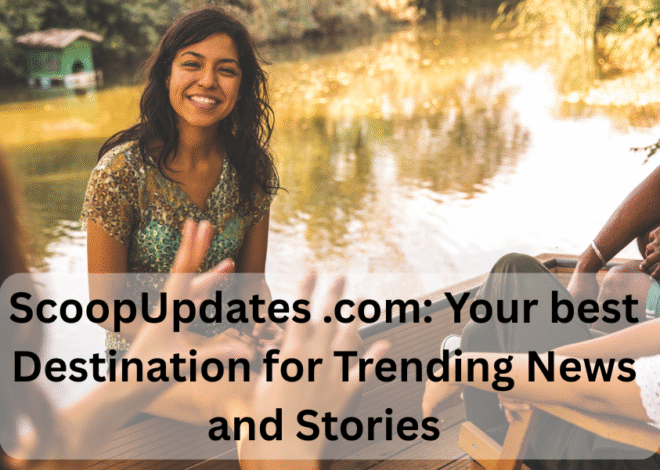 ScoopUpdates .com: Your bestDestination for Trending News and Stories