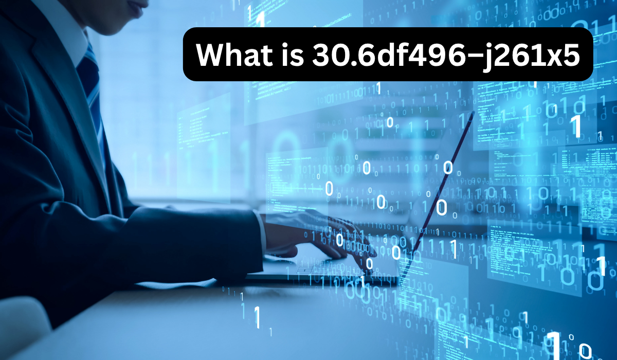 What is 30.6df496–j261x5: Your Complete Guide to This Enigmatic Identifier