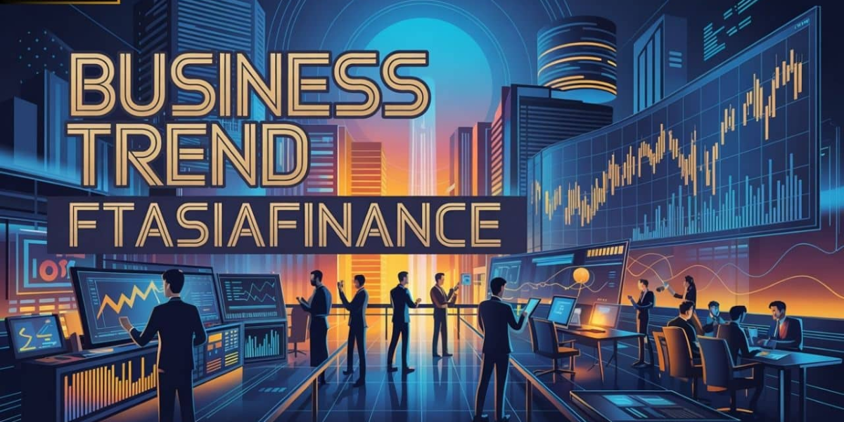 Business trend ftasiafinance- A Strategic Outlook with FTAsiaFinance