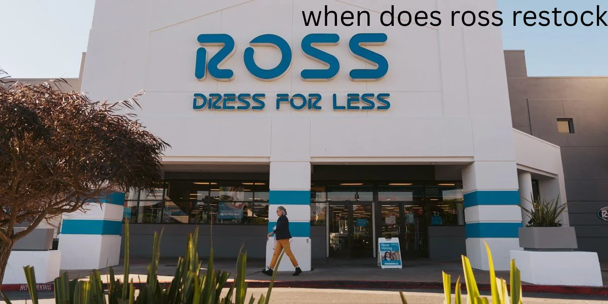 When does ross restock- A Complete Guide for Smart Shoppers