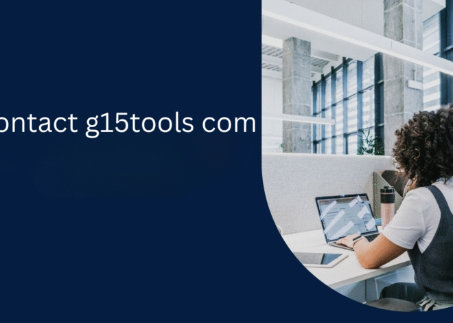 Contact g15tools com – Your One-Stop Access Point for Around Tools, Aid, Solutions