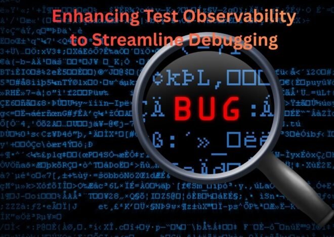 Enhancing Test Observability to Streamline Debugging